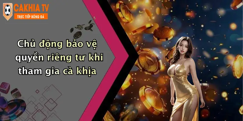 Chủ động bảo vệ quyền riêng tư khi tham gia cà khịa