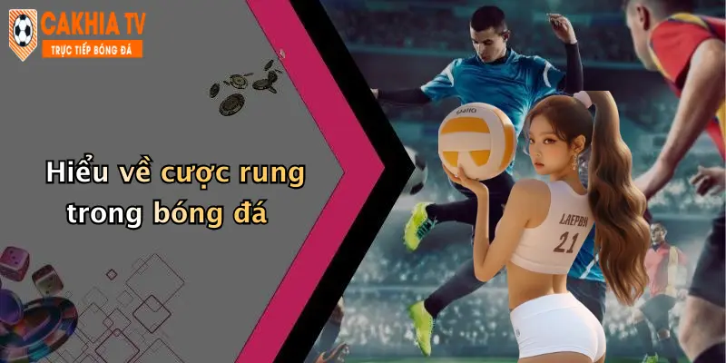 Hiểu về cược rung trong bóng đá